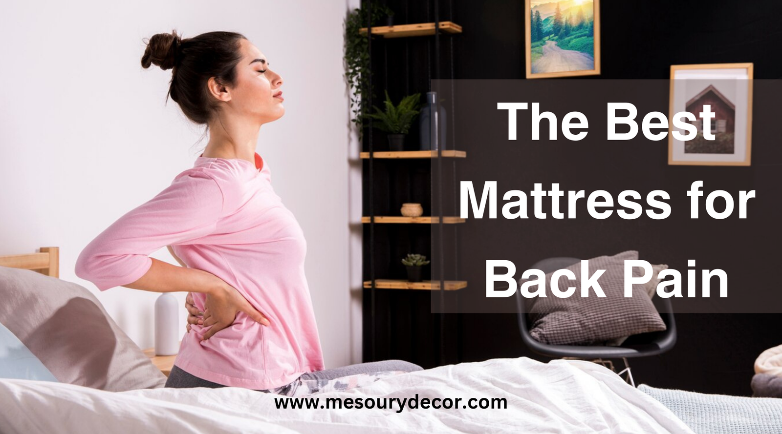 The Best Mattress for Back Pain: Finding Relief and Comfort